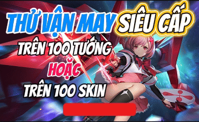 THỬ VẬN MAY SIÊU CẤP