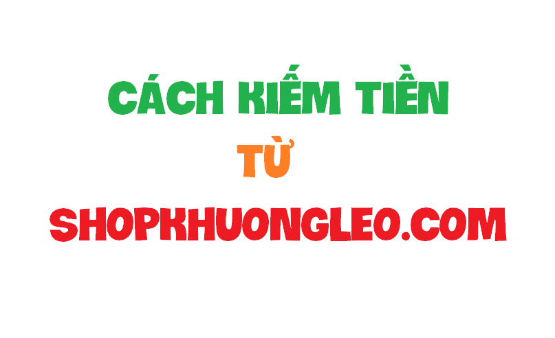 Hướng Dẫn Kiếm Hoa Hồng Tại Shopkhuongleo