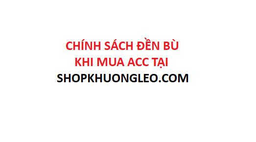 CHÍNH SÁCH ĐỀN BÙ CỦA SHOP