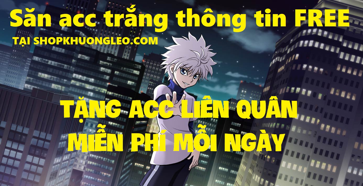 Tặng Acc Liên Quân 2024